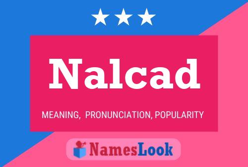 Nalcad Name Poster