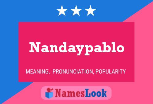 Nandaypablo Name Poster