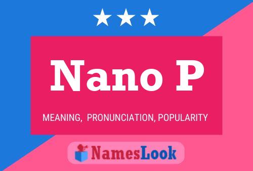 Nano P Name Poster