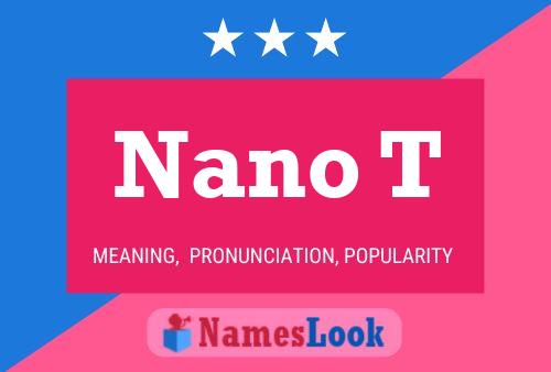 Nano T Name Poster