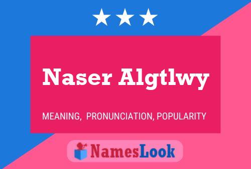 Naser Algtlwy Name Poster