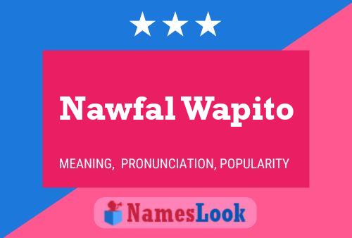 Nawfal Wapito Name Poster