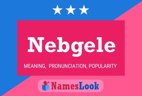 Nebgele Name Poster