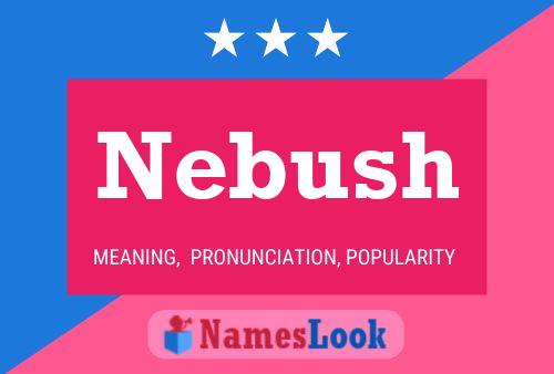 Nebush Name Poster