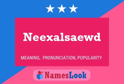 Neexalsaewd Name Poster