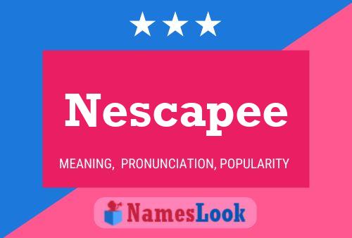 Nescapee Name Poster