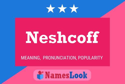 Neshcoff Name Poster