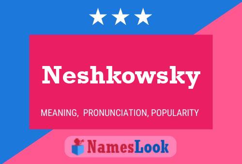 Neshkowsky Name Poster