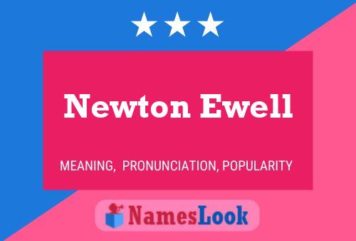 Newton Ewell Name Poster