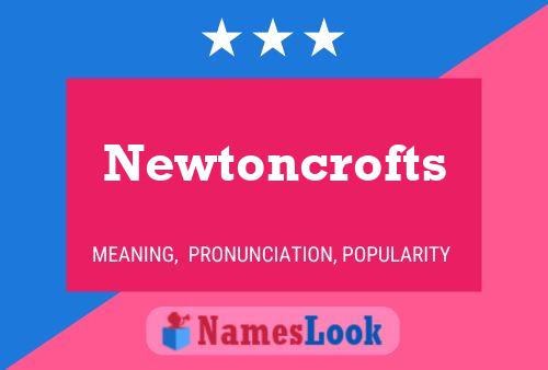 Newtoncrofts Name Poster