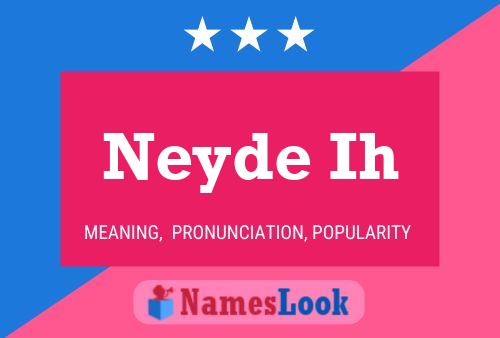 Neyde Ih Name Poster