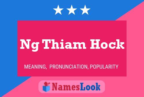 Ng Thiam Hock Name Poster