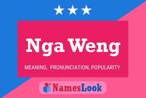 Nga Weng Name Poster