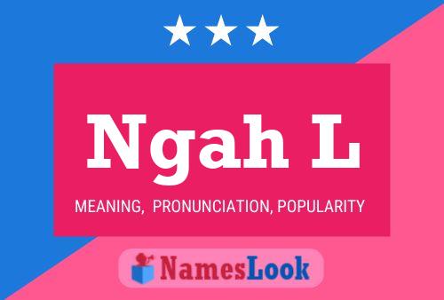 Ngah L Name Poster