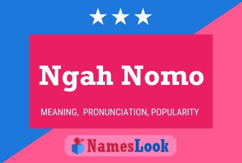 Ngah Nomo Name Poster