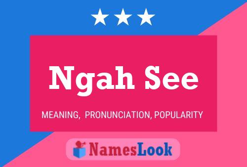 Ngah See Name Poster