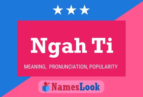 Ngah Ti Name Poster