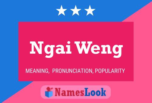 Ngai Weng Name Poster