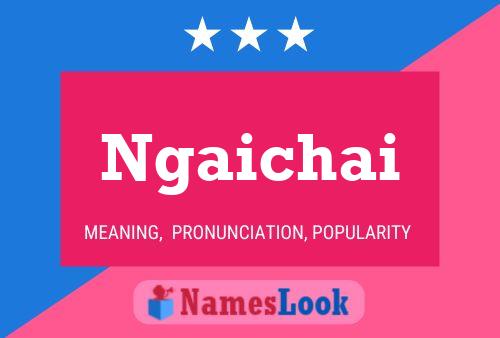 Ngaichai Name Poster