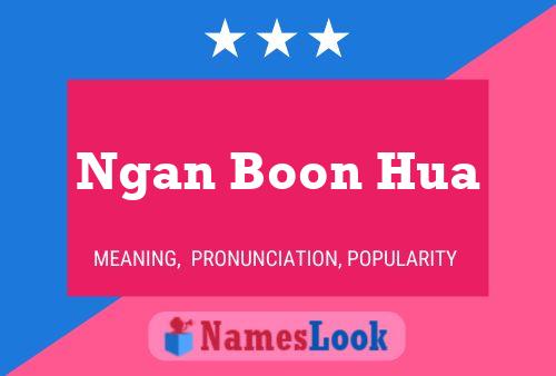 Ngan Boon Hua Name Poster