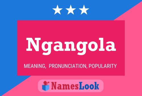 Ngangola Name Poster