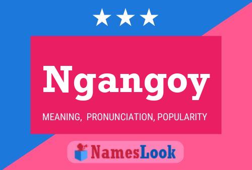 Ngangoy Name Poster