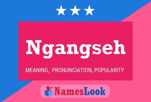 Ngangseh Name Poster