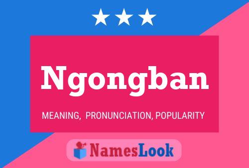 Ngongban Name Poster