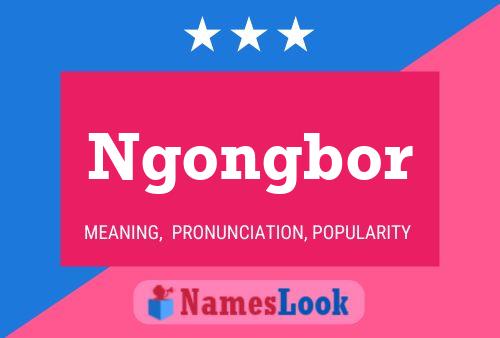 Ngongbor Name Poster