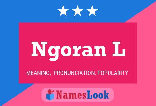 Ngoran L Name Poster