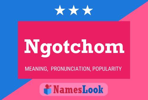 Ngotchom Name Poster