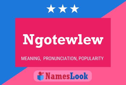 Ngotewlew Name Poster