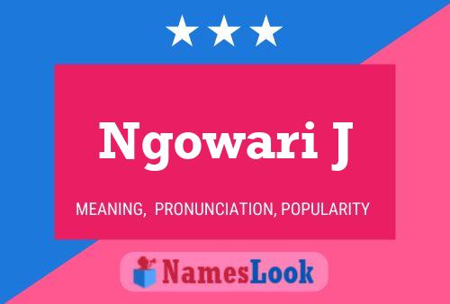 Ngowari J Name Poster