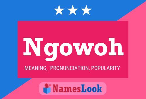 Ngowoh Name Poster