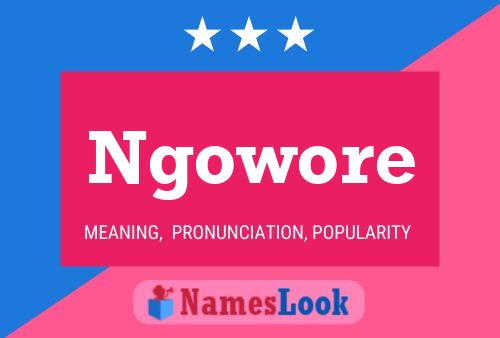 Ngowore Name Poster