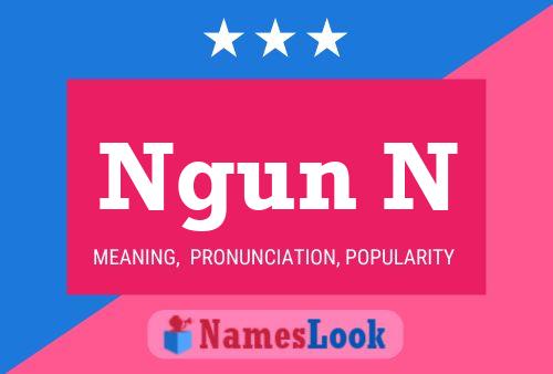 Ngun N Name Poster