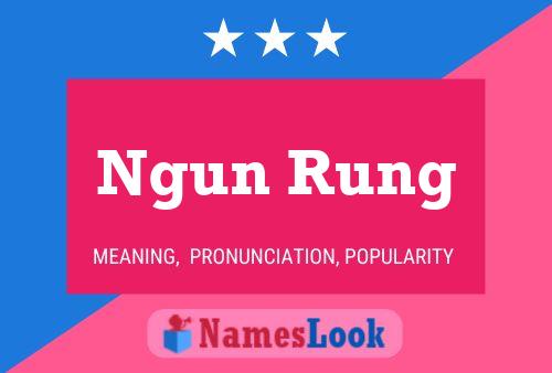 Ngun Rung Name Poster