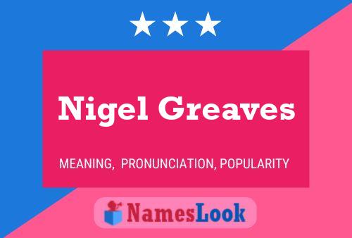 Nigel Greaves Name Poster