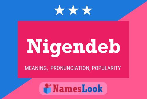 Nigendeb Name Poster