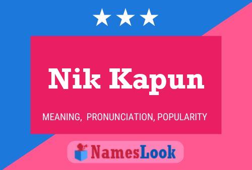 Nik Kapun Name Poster