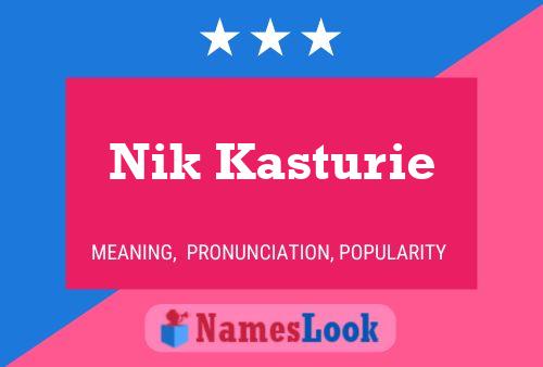 Nik Kasturie Name Poster