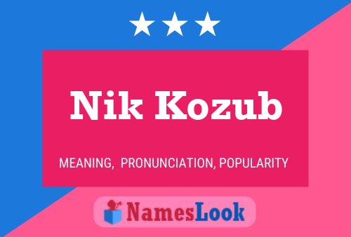 Nik Kozub Name Poster