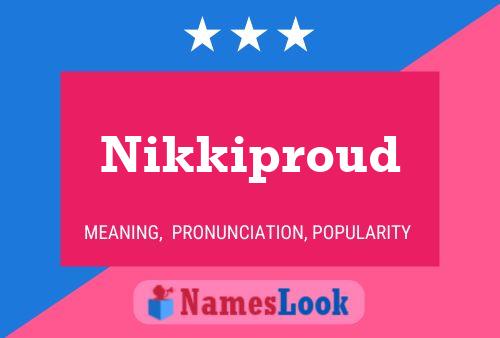 Nikkiproud Name Poster