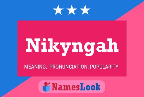 Nikyngah Name Poster