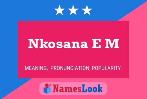 Nkosana E M Name Poster