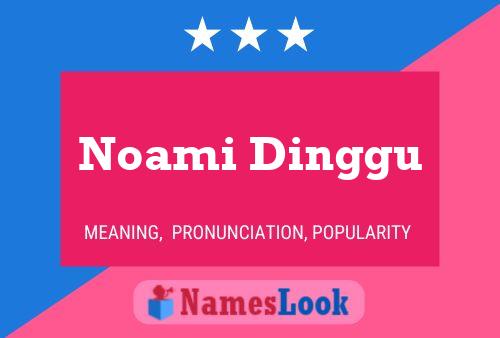 Noami Dinggu Name Poster