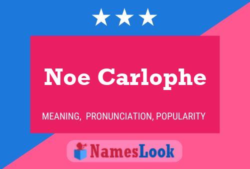 Noe Carlophe Name Poster