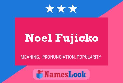 Noel Fujicko Name Poster