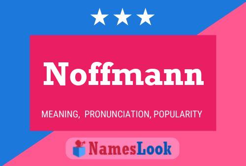 Noffmann Name Poster