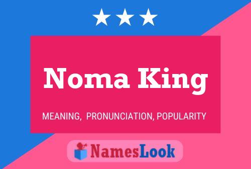 Noma King Name Poster